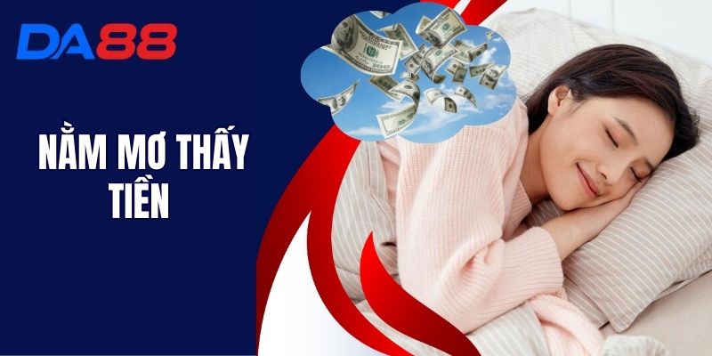 Nằm Mơ Thấy Tiền - Những Bí Ẩn Về Điềm Báo Tại DA88