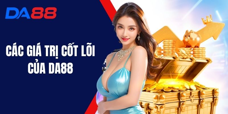 Các Giá Trị Cốt Lõi Của DA88